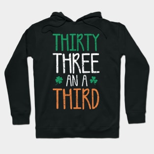 St Patricks Day, (thirty Three an a Third) Hoodie